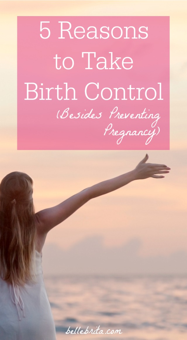 5 Medical Reasons to Take Birth Control Belle Brita