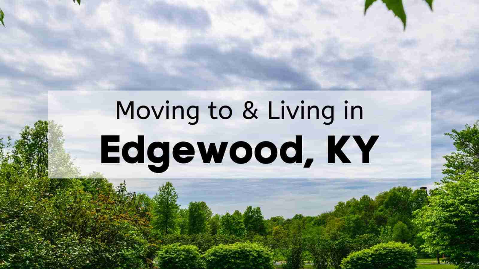 Is Living in Edgewood KY Right for You? 🏡 What to Know Before Moving