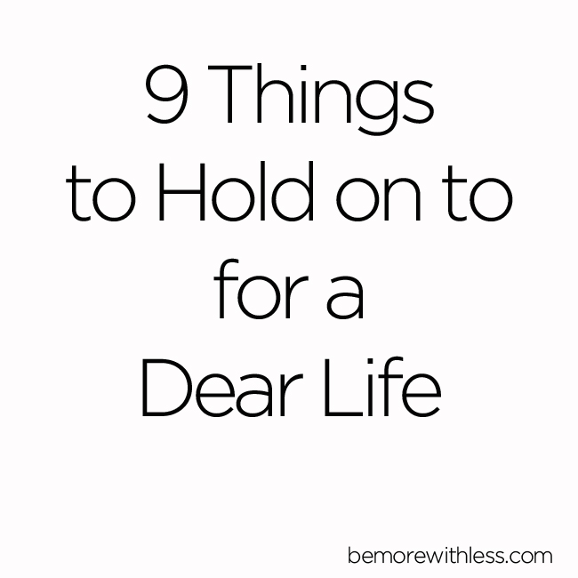Holding on for Dear Life Be More with Less