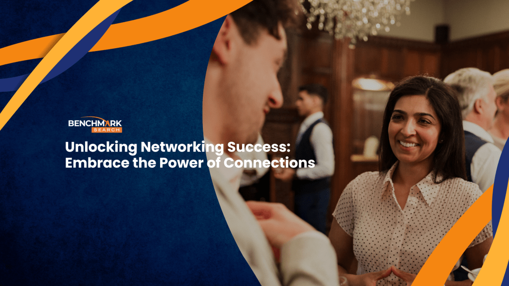 Unlocking Networking Success Embrace the Power of Connections
