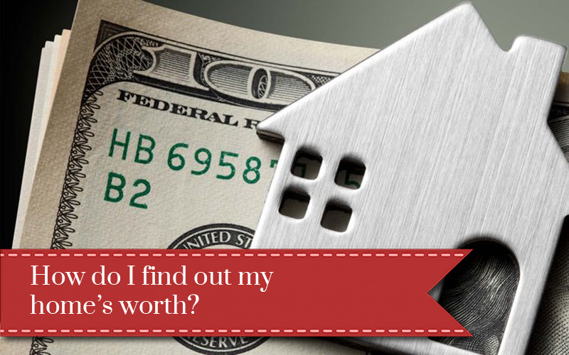 How do I find out my home’s worth? Ben Doster
