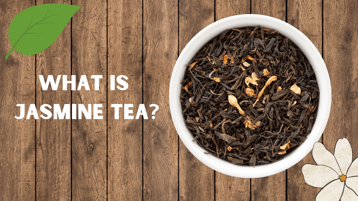 What Is Jasmine Tea? A Beginner’s Guide to Jasmine Pearl Tea and Loose