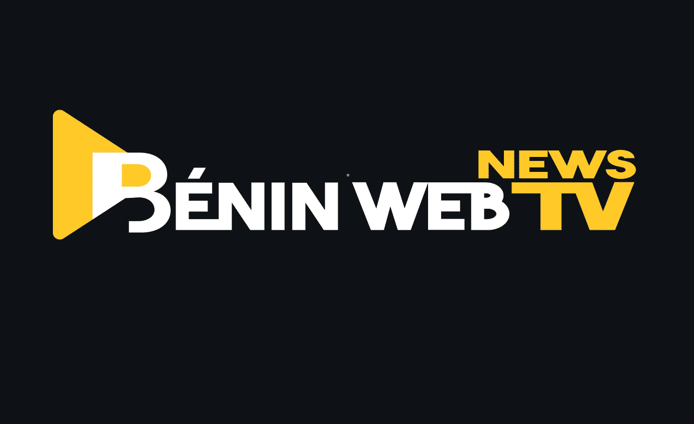 BENIN WEB TV Actualités et Infos du Bénin, d'Afrique et dans le Monde