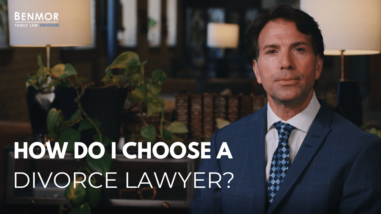 How Do I Choose A Divorce Lawyer? Divorce Lawyer Toronto Family Lawyer