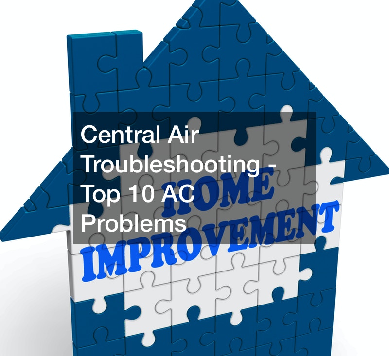 Central Air Troubleshooting Top 10 AC Problems Benro Properties
