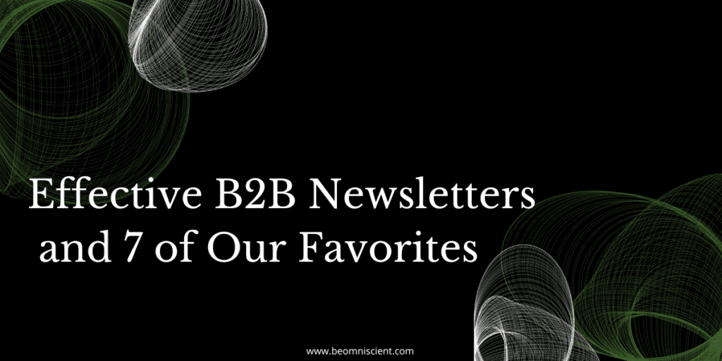 Effective B2B Newsletters and 7 of Our Favorites Omniscient Digital