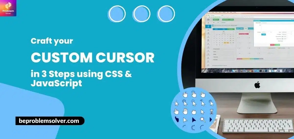 Craft your custom cursor in 3 Steps using CSS & JavaScript - Be Problem