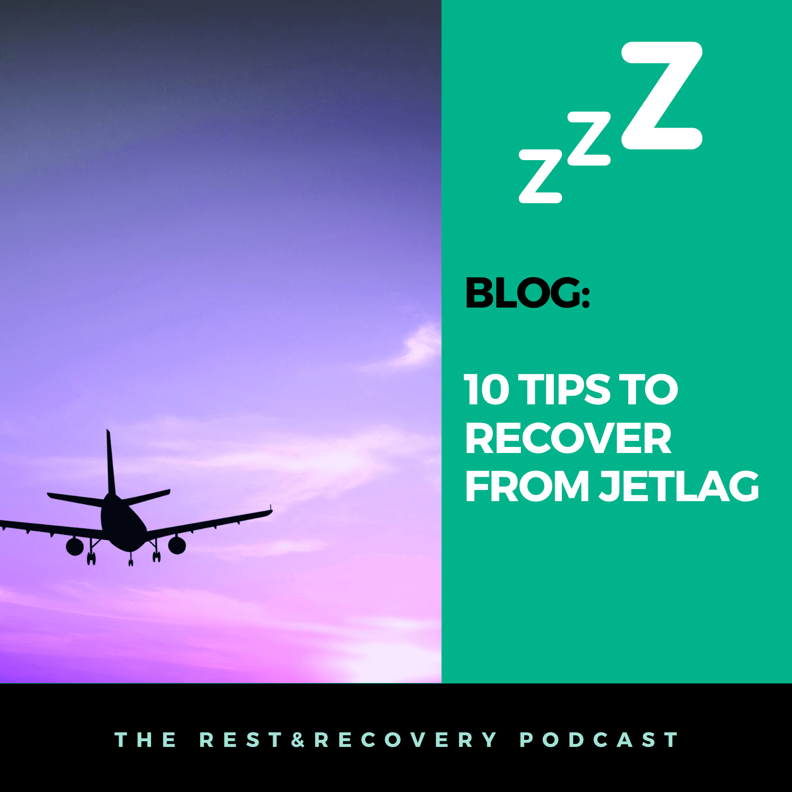 10 Tips to Recover from Jetlag The Rest & Recovery Podcast