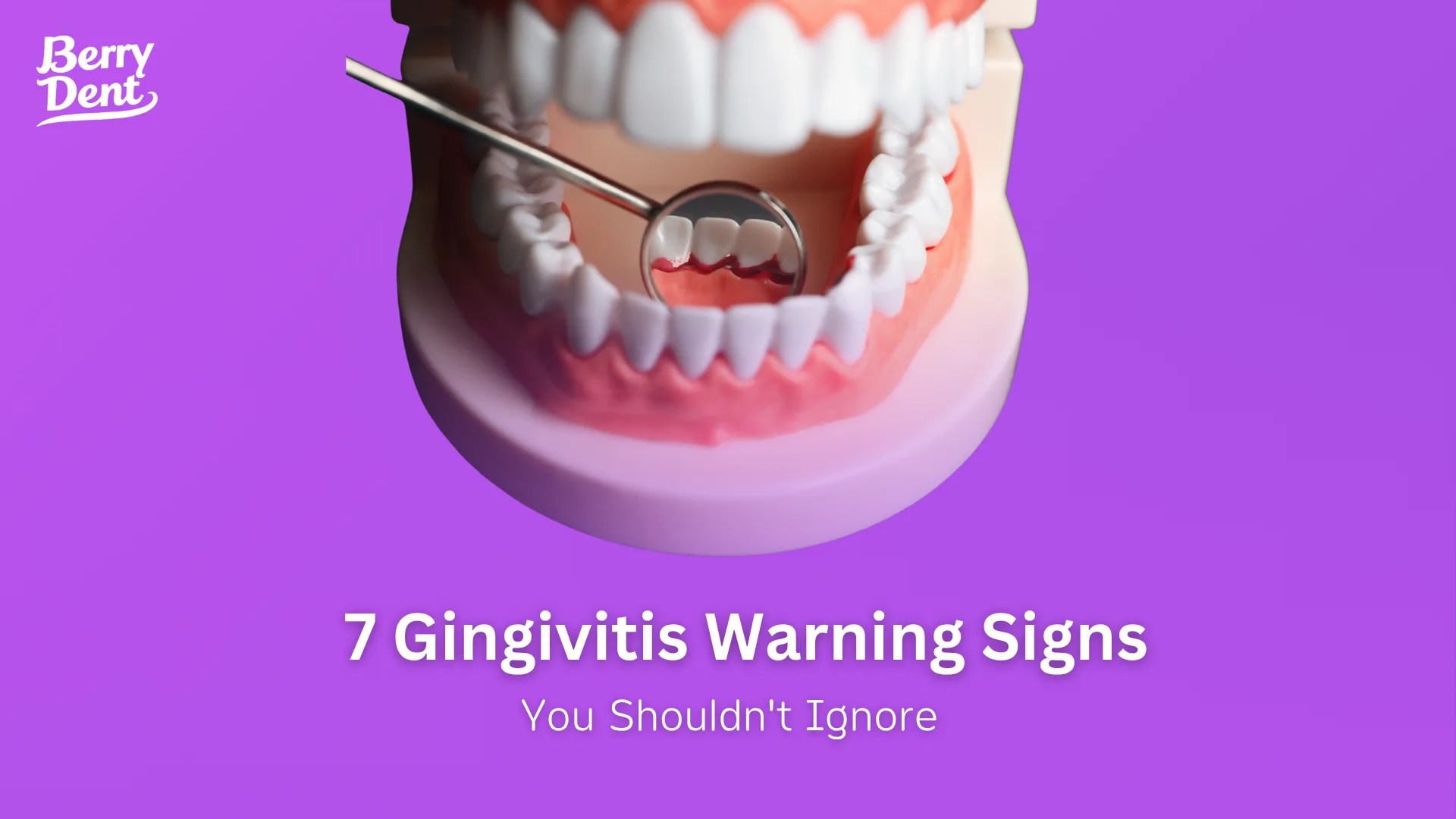 7 Gingivitis Warning Signs You Shouldnt Ignore