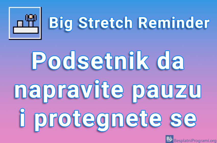 Big Stretch Reminder Podsetnik da napravite pauzu i se