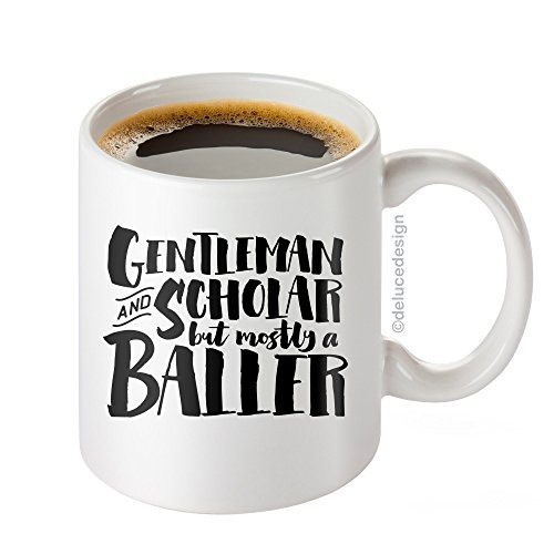 Funny Coffee Mug for Men / Gentleman And Scholar But Mostly a Baller