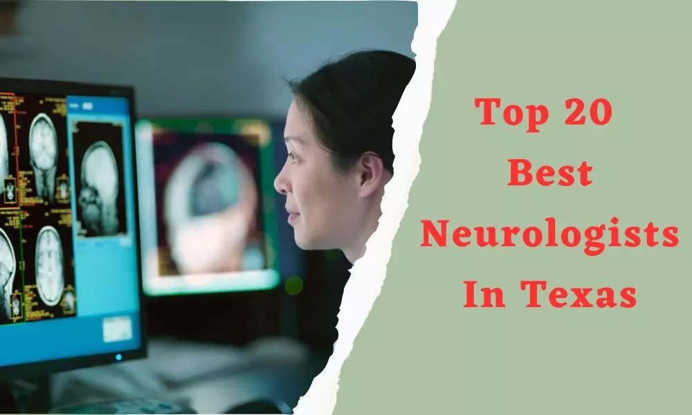Top 20 Best Neurologists In Texas