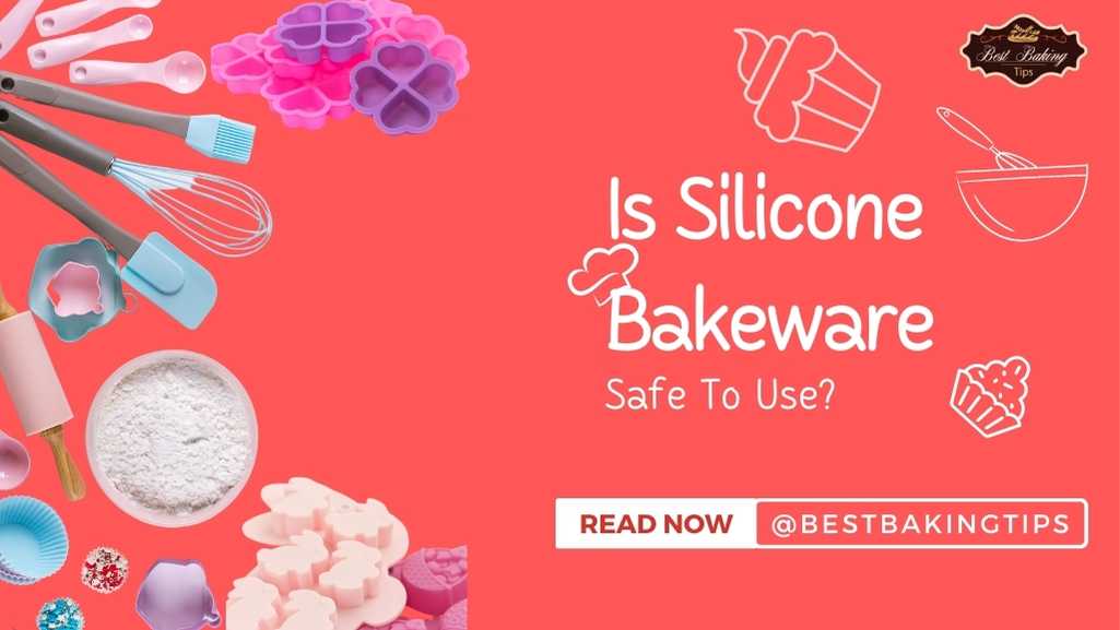 Is Silicone Bakeware Safe To Use? Best Baking Tips