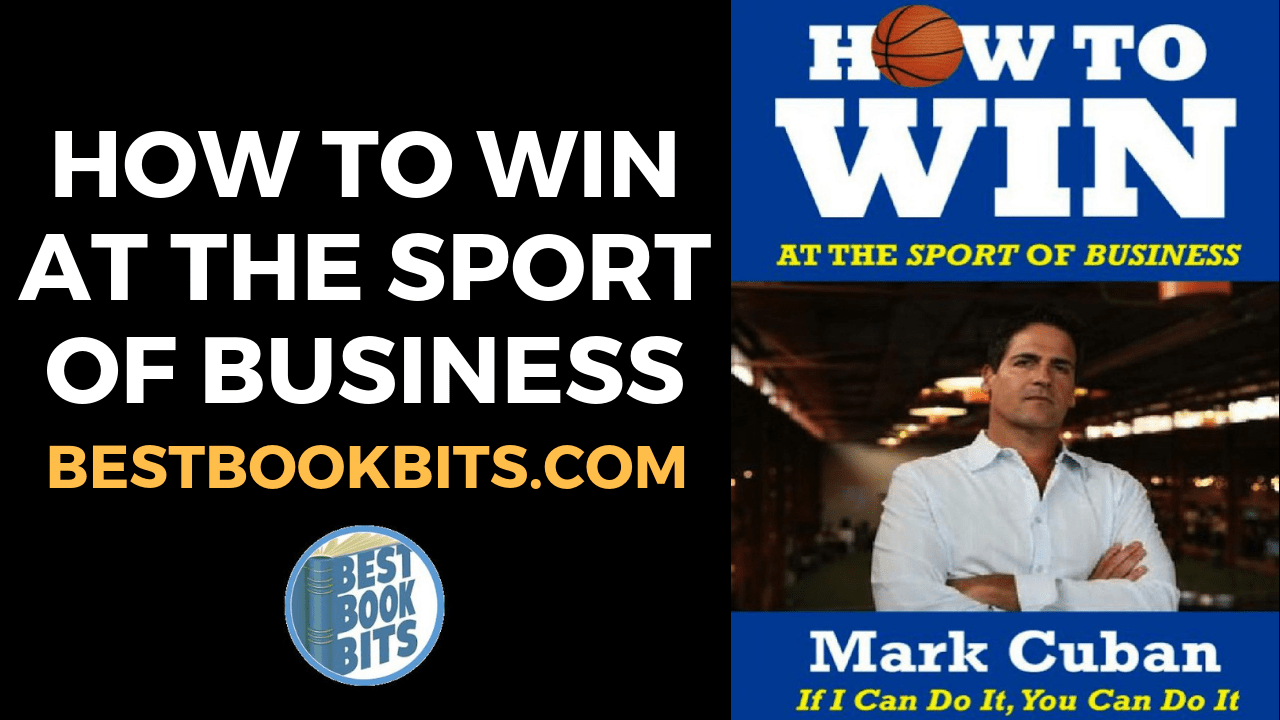 How to Win at the Sport of Business by Mark Cuban Book Summary