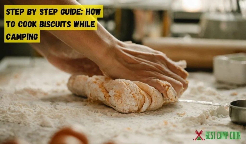 How to Cook Biscuits While Camping? Campfire Baking Techniques