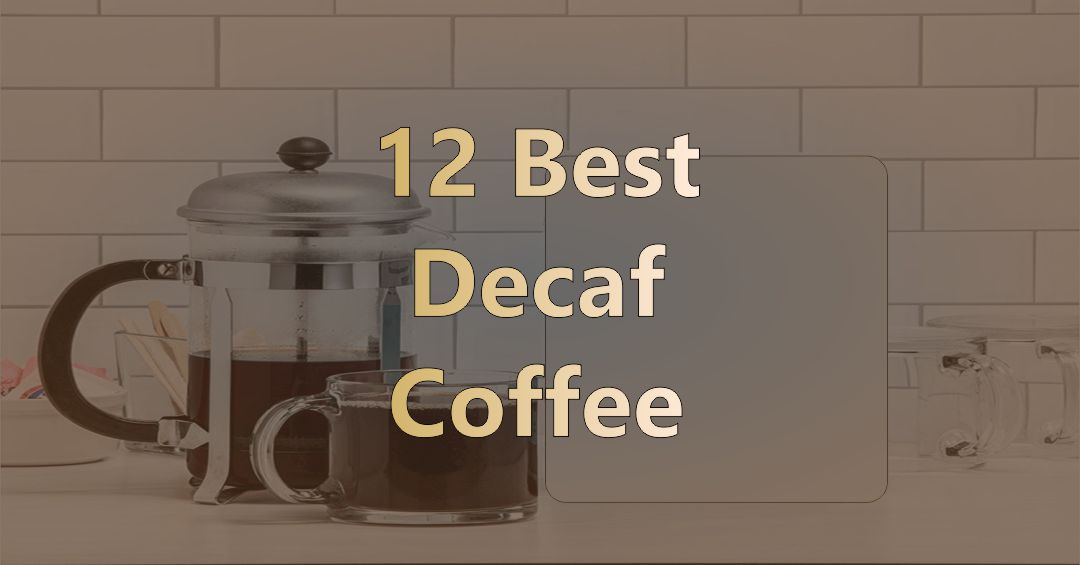 12 Best Decaf Coffee of 2023 Best Coffee Sip