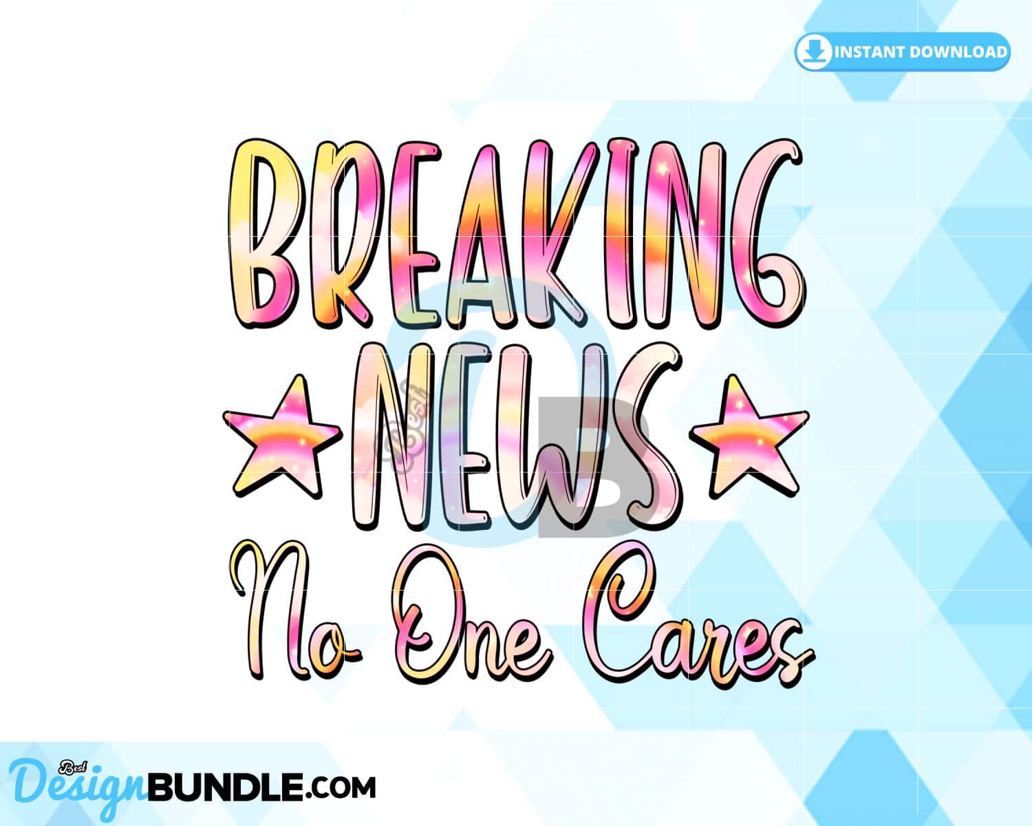 Breaking News No One Cares Instant Download » BestDesignBundle