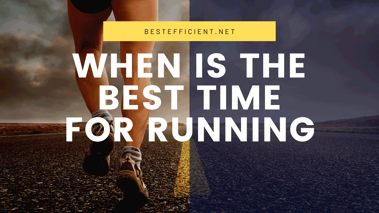 The Best Time For Running 8 Efficient Tips Bestefficient