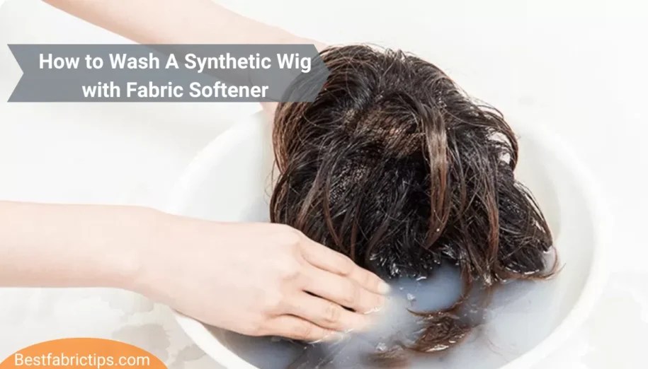 How to Wash a Synthetic Wig Using a Fabric Softener Step by Step Guide