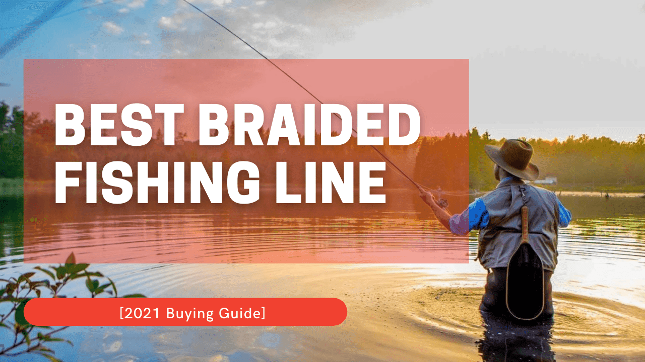 Best Braided Fishing Line 2021 Reviews