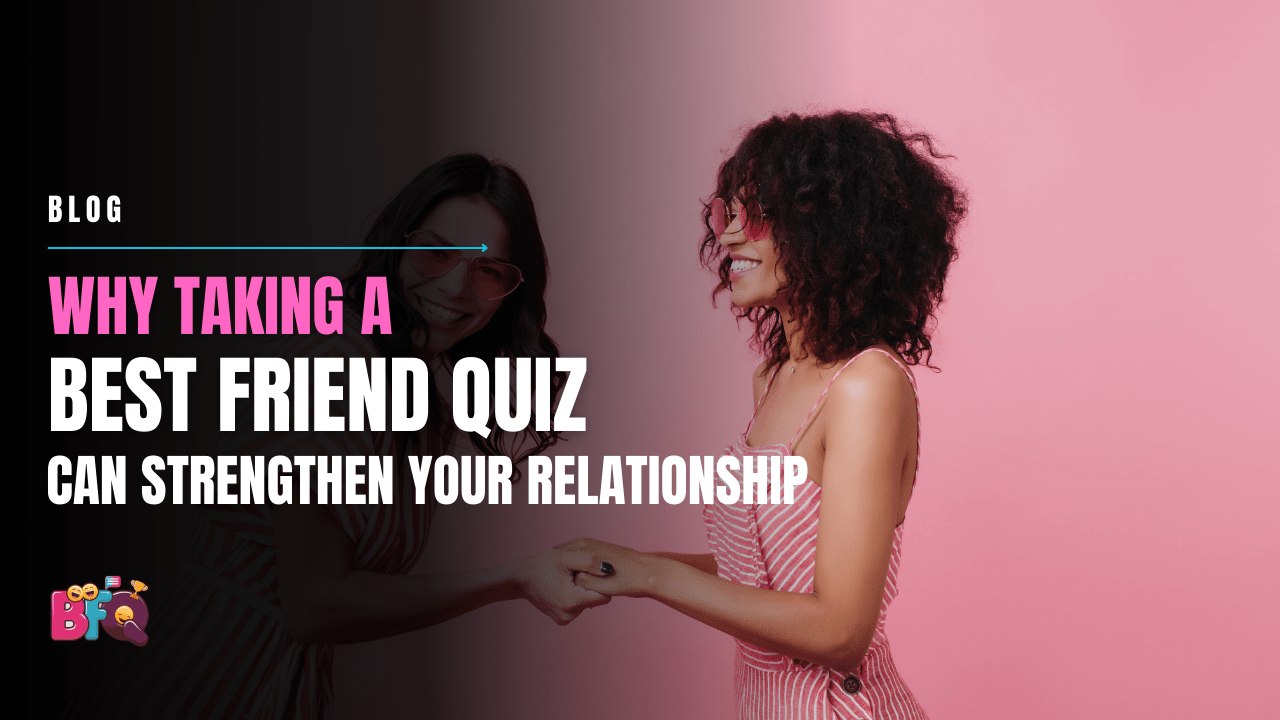 Best BFF Quiz How Well Do You Know Me? Create Your Friendship Quiz