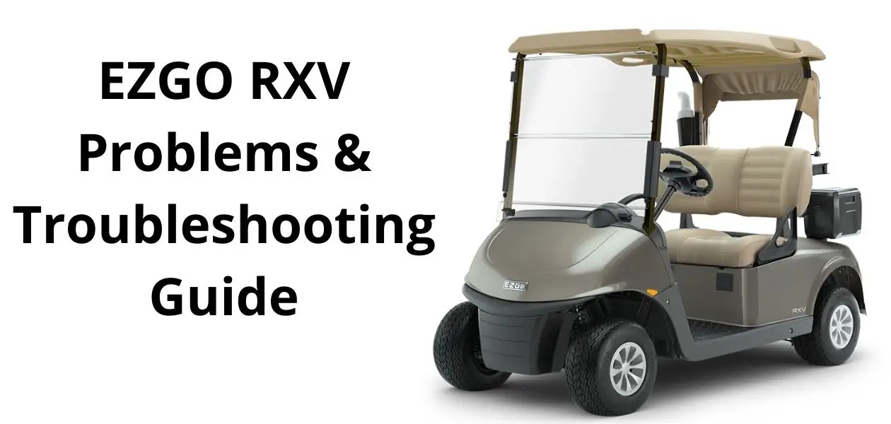 Ezgo Rxv Problems Troubleshooting Guide 2022