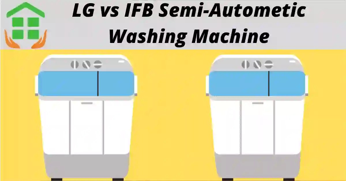 LG Vs IFB Washing Machine Choose The Best » Best Home Corner