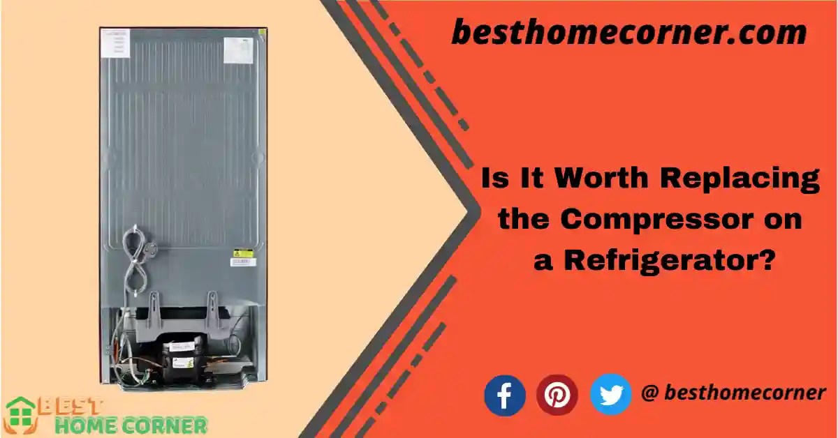 Is It Worth Replacing The Compressor On A Refrigerator? » Best Home Corner