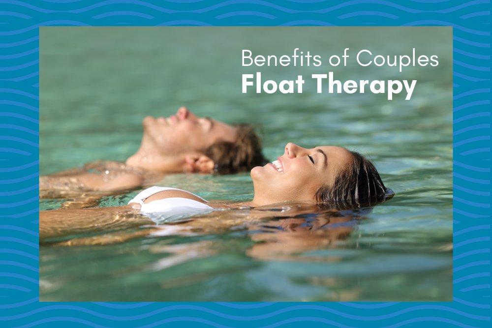 Benefits of Couples Float Therapy Be Still Float