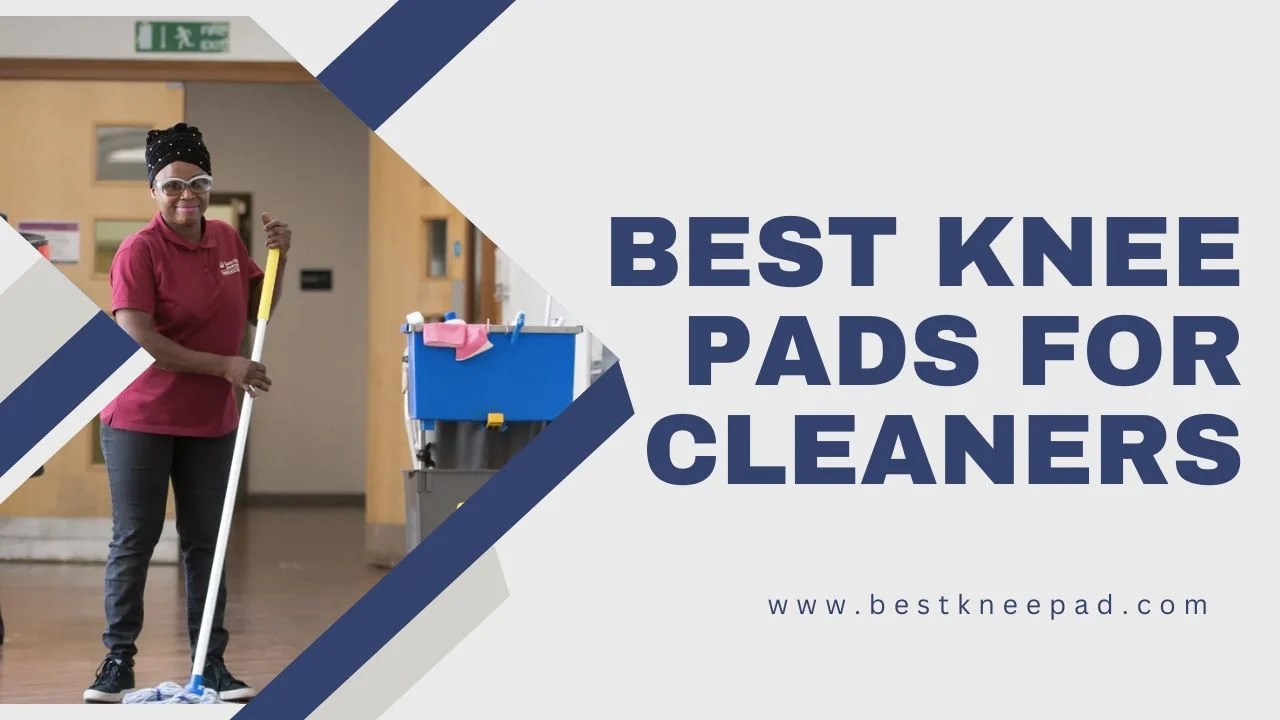 Top 9 Knee Pads For Cleaners Save Your Knees From Pain Best Knee Pad