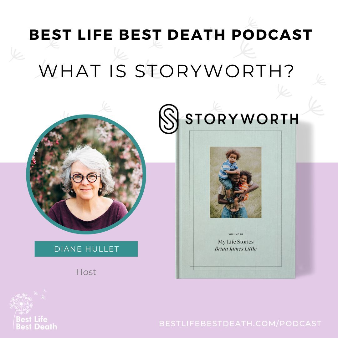 Podcast 68 Diane Hullet What Is Storyworth? Best Life Best Death