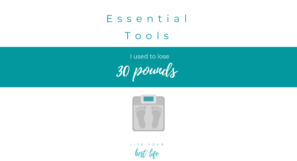 Essential Weight Loss Tools Live your best life