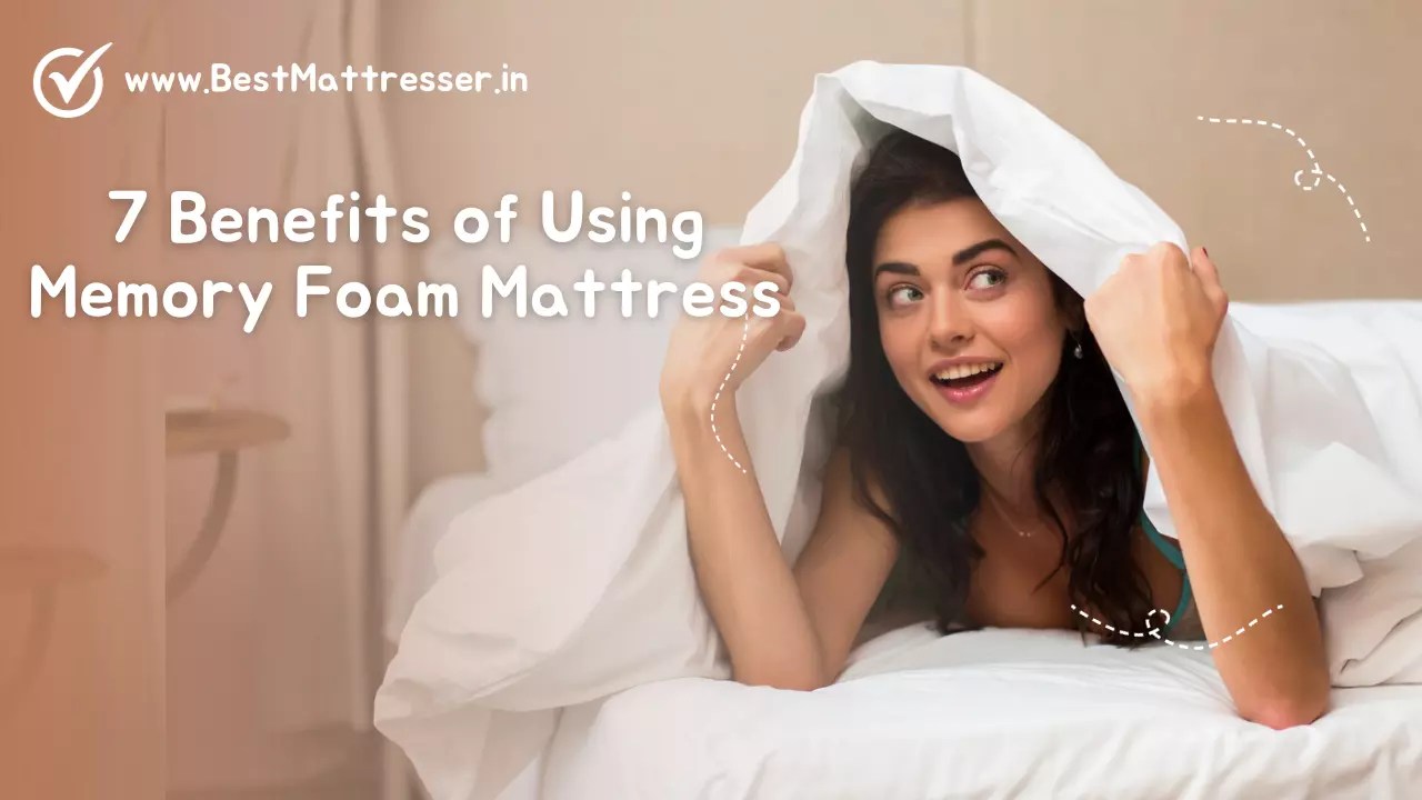 7 Benefits of Using Memory Foam Mattress