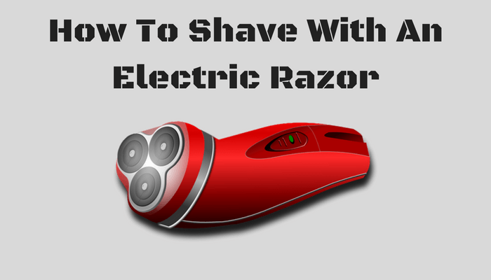 The Best Way To Shave With An Electric Razor Is Here