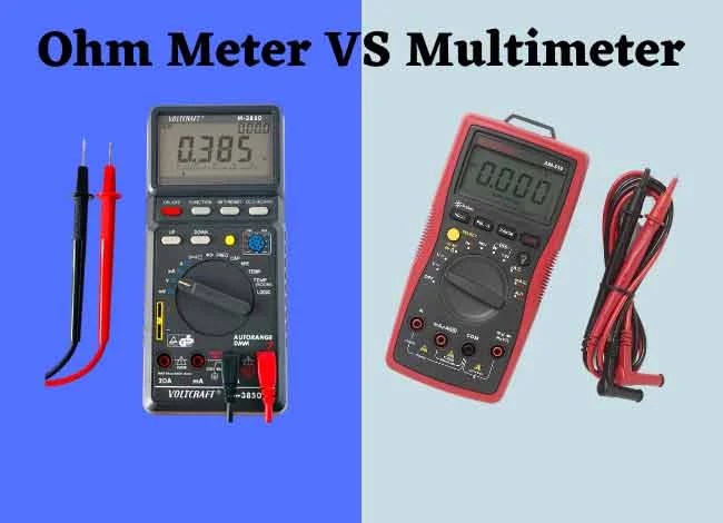 Ohm Meter Vs Multimeter: Which One Meets Your Requirements?
