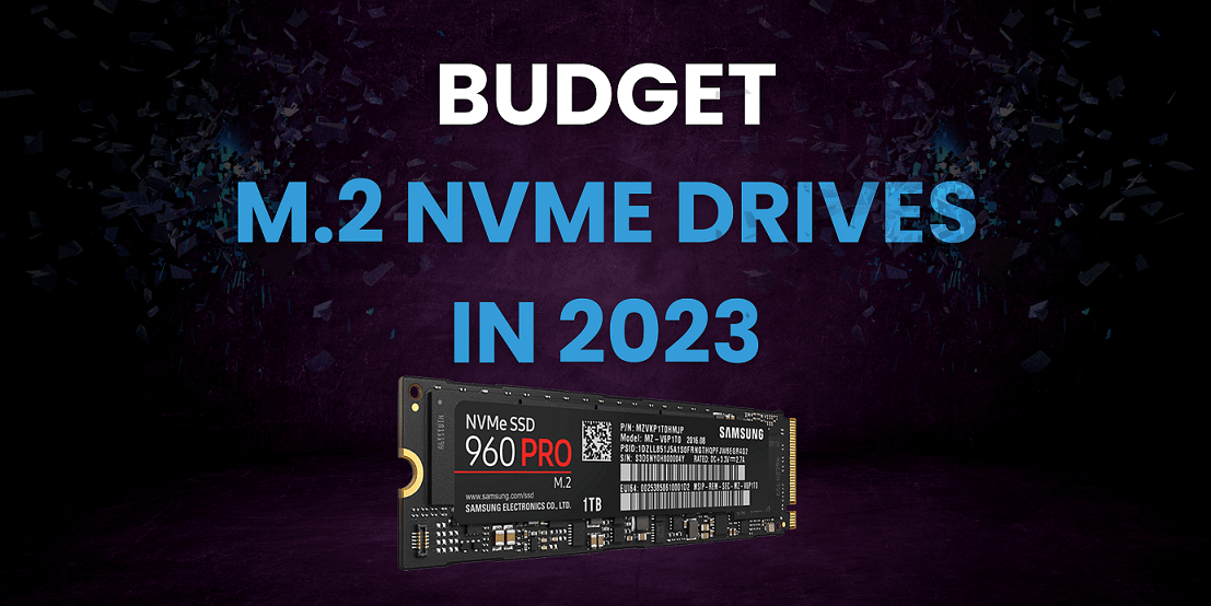 Best Budget M.2 NVMe Drives in 2023