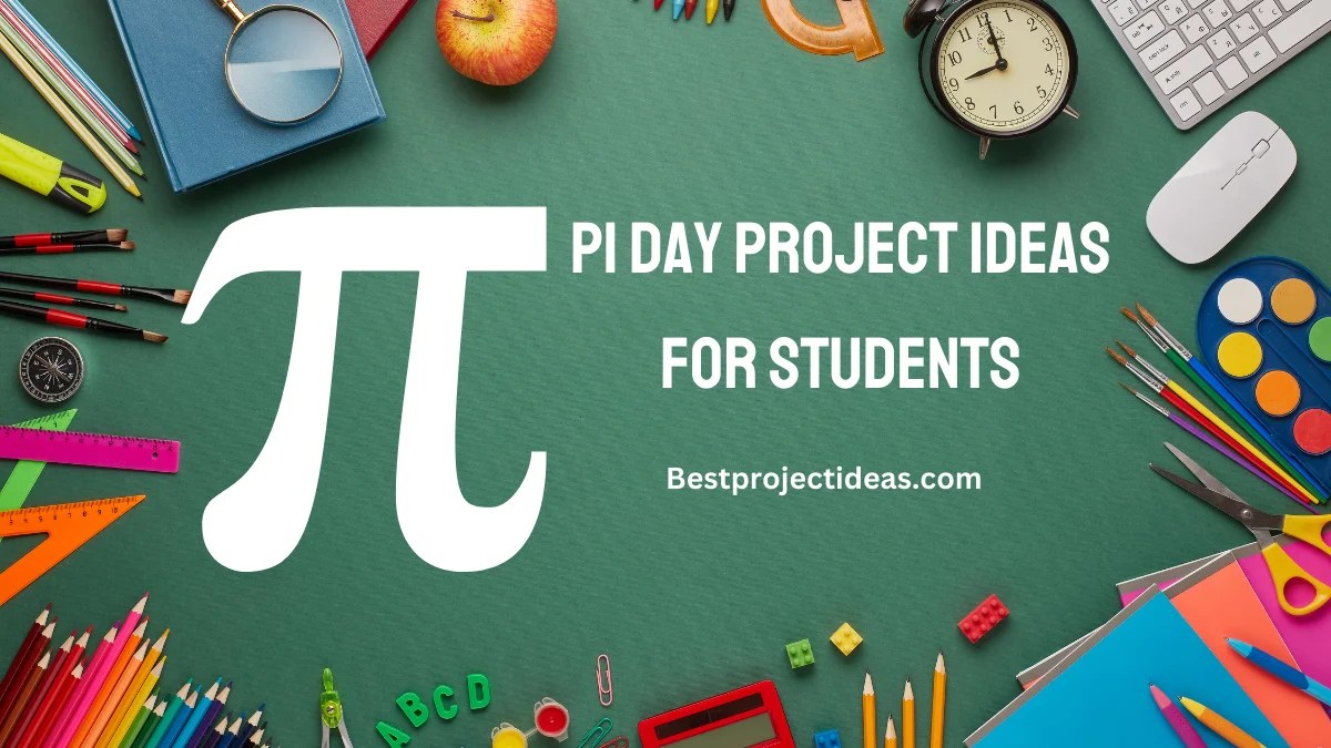 200 Top Pi Day Project Ideas For Students: Epic & Fun! - Best Project Ideas