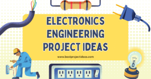 278+ Electronics Engineering Project Ideas for Students 2025-26 - Best