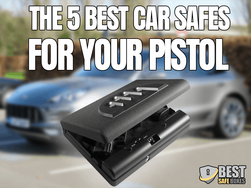 The 5 Best Car Safes for Your Pistol Best reviews and buy guides about safe boxes