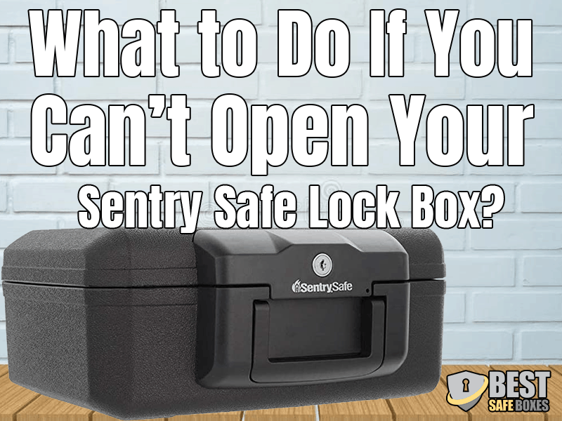 What to Do If You Can’t Open Your Sentry Safe Lock Box? Best reviews
