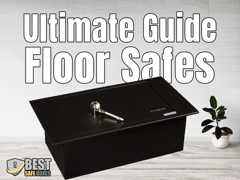 Ultimate Guide to Floor Safes Best reviews and buy guides about safe boxes