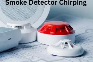 Smoke Detector Chirping: Causes, Fixes, and Prevention.