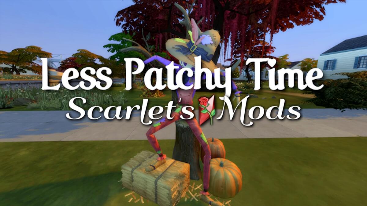 Sims 4 Scarlet Less Patchy Time Mod Best Sims Mods