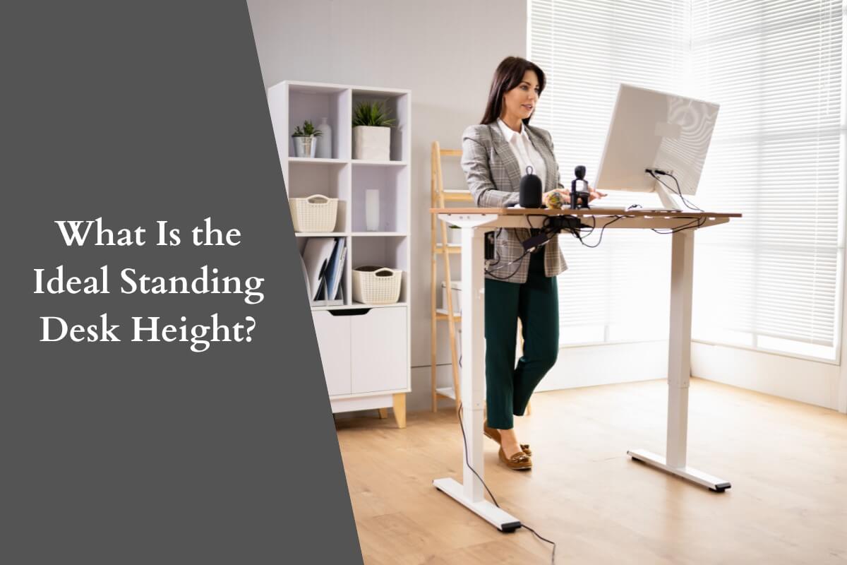 What Is the Ideal Standing Desk Height? How To Get A Perfect Height