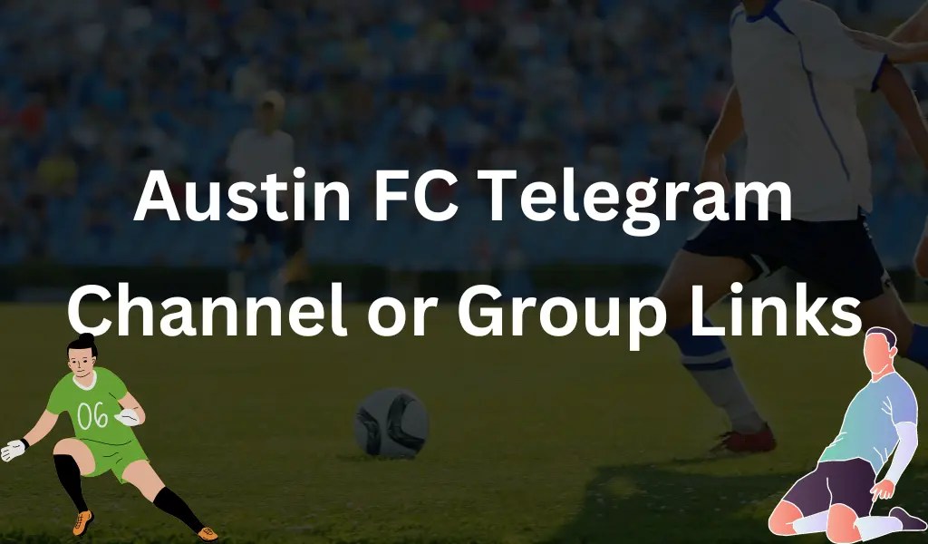 Austin FC Telegram Group Channel Link 2024, 2025, 2026