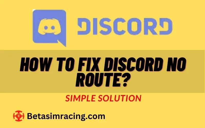 7 Working Ways To Fix Discord No Route Beta Sim Racing