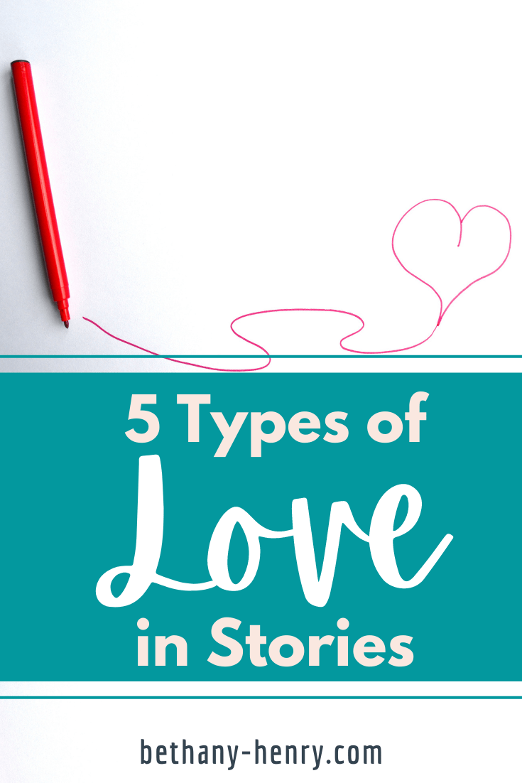 5 Types of Love in Stories Bethany Henry