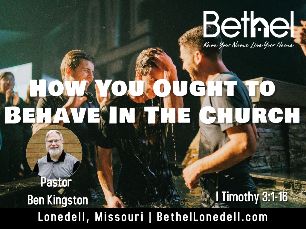 How You Ought To Behave In Church Bethel Baptist Church