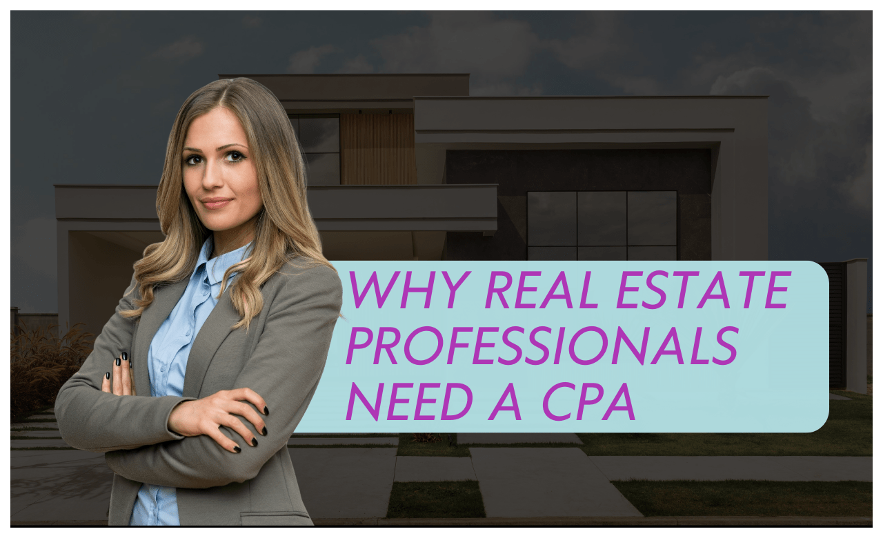 Why Real Estate Pros Need a CPA Bette Hochberger, CPA, CGMA