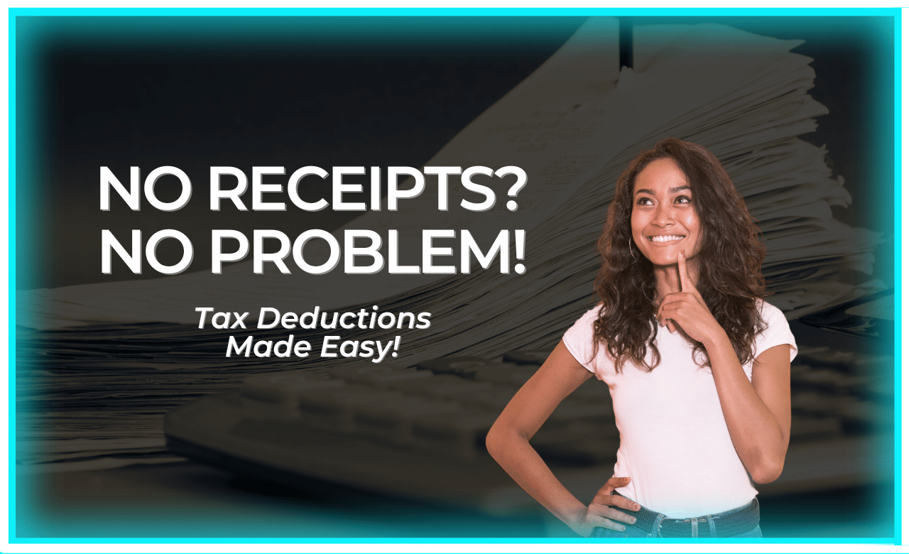 No Receipts? No Problem! Tax Deductions Made Easy Bette Hochberger